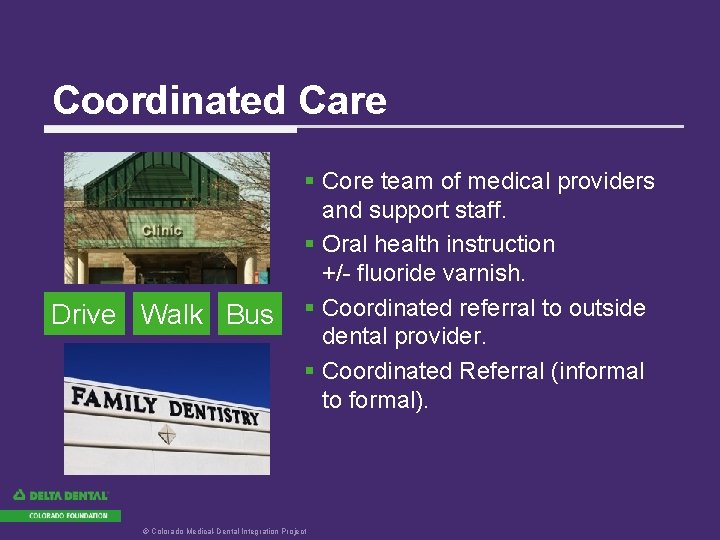 Coordinated Care Drive Walk Bus § Core team of medical providers and support staff.