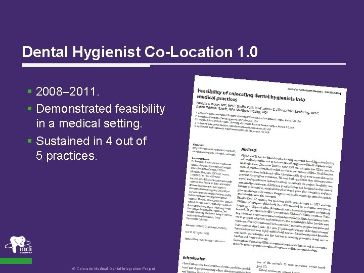 Dental Hygienist Co-Location 1. 0 § 2008– 2011. § Demonstrated feasibility in a medical