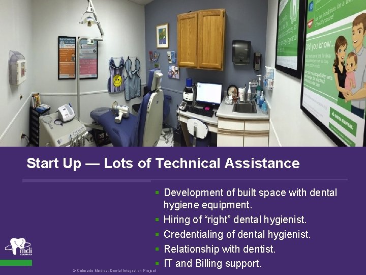 Start Up — Lots of Technical Assistance § Development of built space with dental