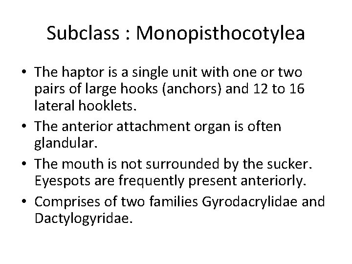 Subclass : Monopisthocotylea • The haptor is a single unit with one or two