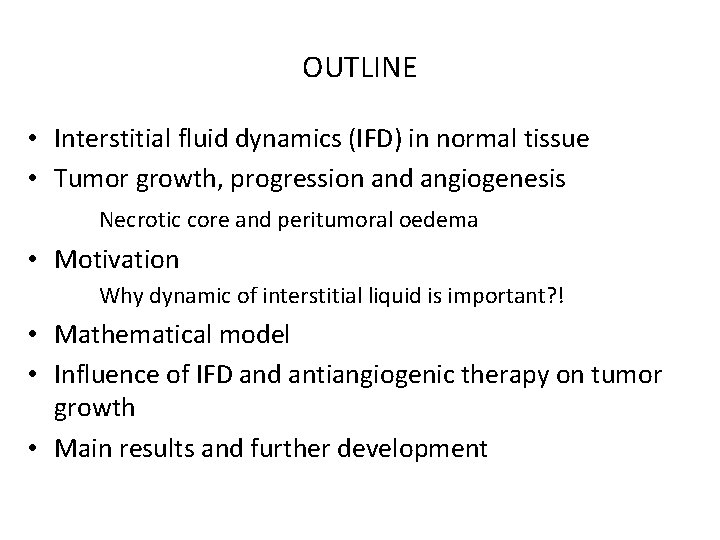 OUTLINE • Interstitial fluid dynamics (IFD) in normal tissue • Tumor growth, progression and OUTLINE • Interstitial fluid dynamics (IFD) in normal tissue • Tumor growth, progression and