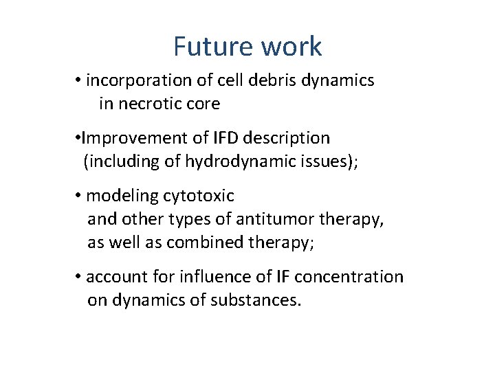 Future work • incorporation of cell debris dynamics in necrotic core • Improvement of Future work • incorporation of cell debris dynamics in necrotic core • Improvement of