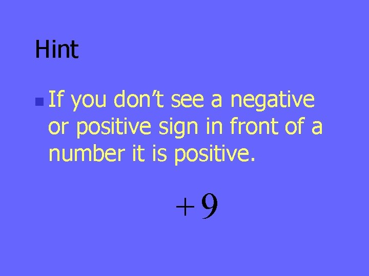 Hint n If you don’t see a negative or positive sign in front of