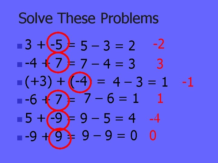 Solve These Problems 3 + -5 = 5 – 3 = 2 n -4
