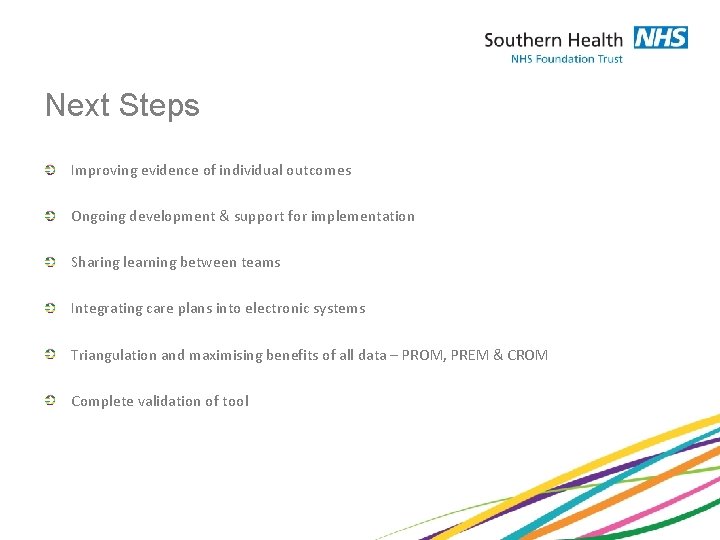 Next Steps Improving evidence of individual outcomes Ongoing development & support for implementation Sharing