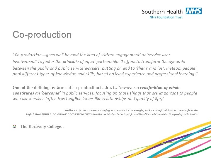 Co-production “Co-production…. goes well beyond the idea of ‘citizen engagement’ or ‘service user involvement’