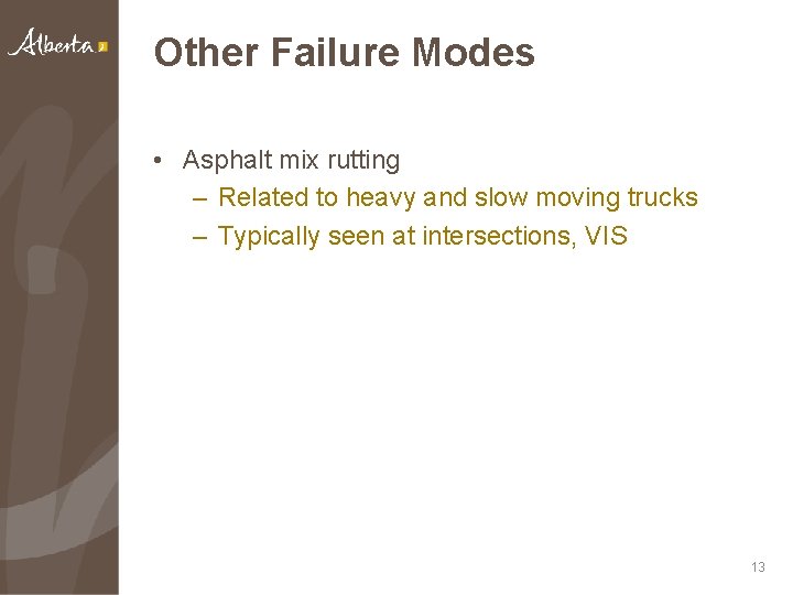 Other Failure Modes • Asphalt mix rutting – Related to heavy and slow moving