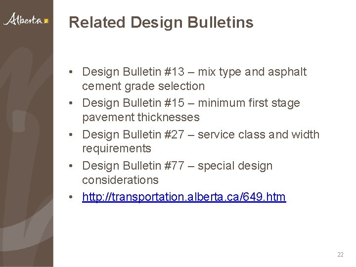 Related Design Bulletins • Design Bulletin #13 – mix type and asphalt cement grade