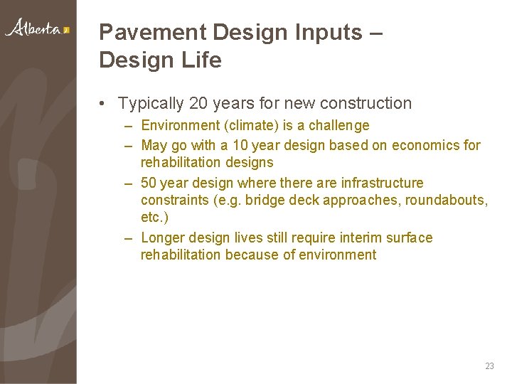 Pavement Design Inputs – Design Life • Typically 20 years for new construction –