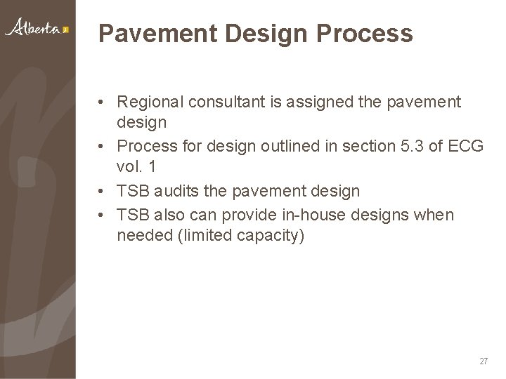 Pavement Design Process • Regional consultant is assigned the pavement design • Process for