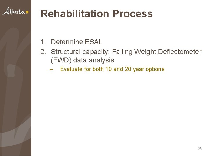 Rehabilitation Process 1. Determine ESAL 2. Structural capacity: Falling Weight Deflectometer (FWD) data analysis