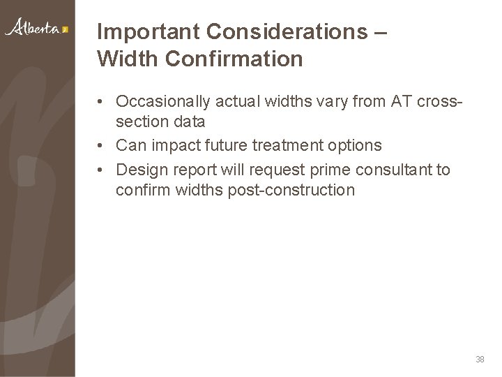 Important Considerations – Width Confirmation • Occasionally actual widths vary from AT crosssection data