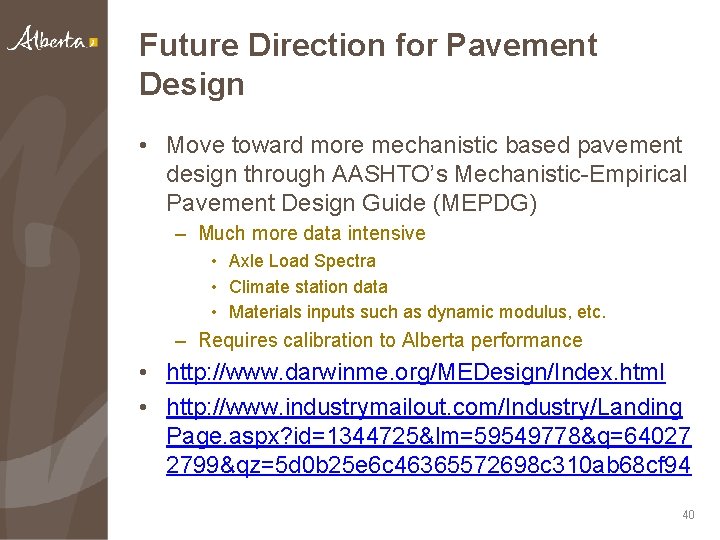 Future Direction for Pavement Design • Move toward more mechanistic based pavement design through