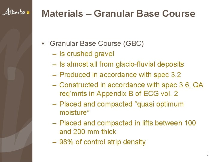 Materials – Granular Base Course • Granular Base Course (GBC) – Is crushed gravel