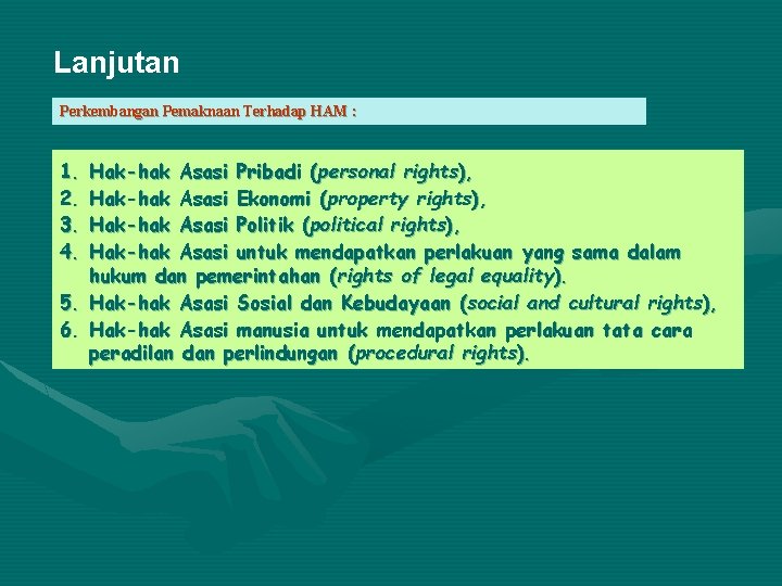 Lanjutan. . . Perkembangan Pemaknaan Terhadap HAM : 1. 2. 3. 4. Hak-hak Asasi