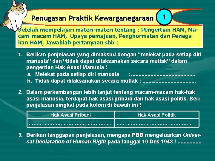 Penugasan Praktik Kewarganegaraan 1 Setelah mempelajari materi-materi tentang : Pengertian HAM, Macam-macam HAM, Upaya