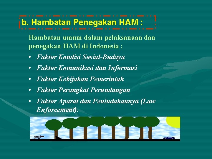 b. Hambatan Penegakan HAM : Hambatan umum dalam pelaksanaan dan penegakan HAM di Indonesia