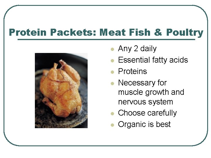 Protein Packets: Meat Fish & Poultry l l l Any 2 daily Essential fatty
