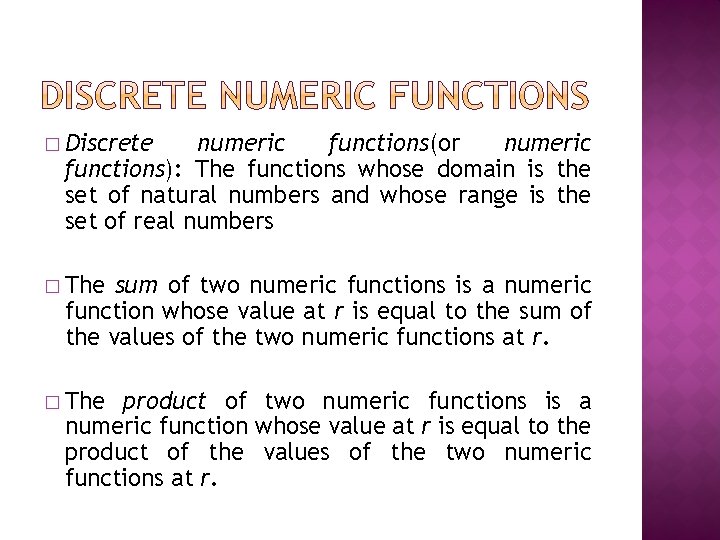 � Discrete numeric functions(or numeric functions): The functions whose domain is the set of