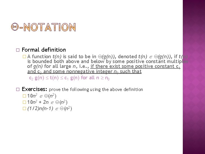 � Formal definition function t(n) is said to be in (g(n)), denoted t(n) (g(n)),