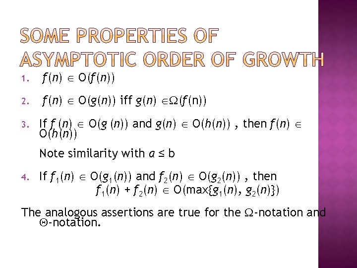 1. f(n) O(f(n)) 2. f(n) O(g(n)) iff g(n) (f(n)) 3. If f (n) O(g