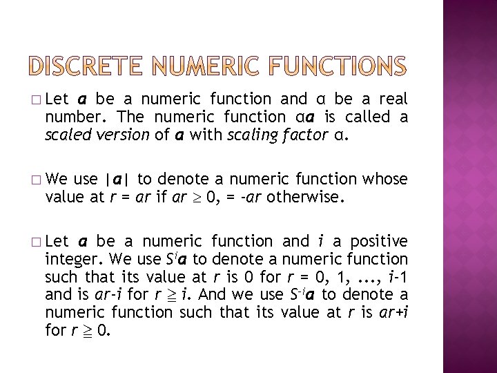 � Let a be a numeric function and α be a real number. The
