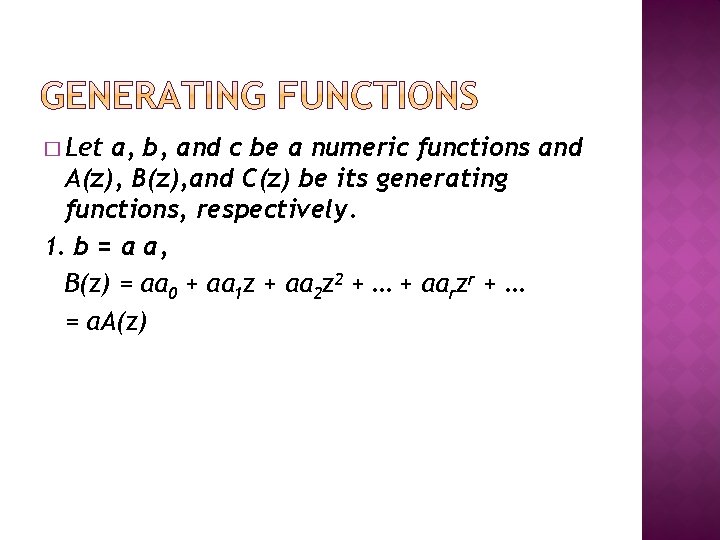 � Let a, b, and c be a numeric functions and A(z), B(z), and