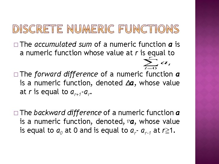 � The accumulated sum of a numeric function a is a numeric function whose