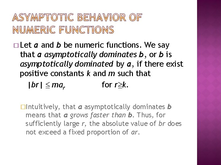 � Let a and b be numeric functions. We say that a asymptotically dominates