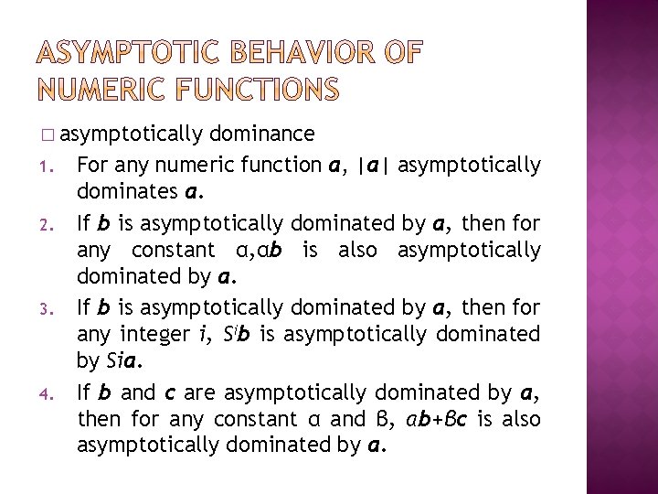 � asymptotically 1. 2. 3. 4. dominance For any numeric function a, |a| asymptotically