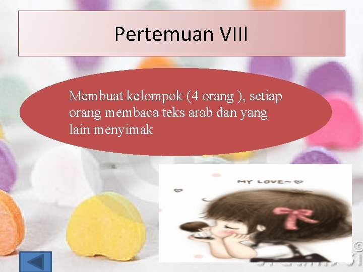 Pertemuan VIII Membuat kelompok (4 orang ), setiap orang membaca teks arab dan yang