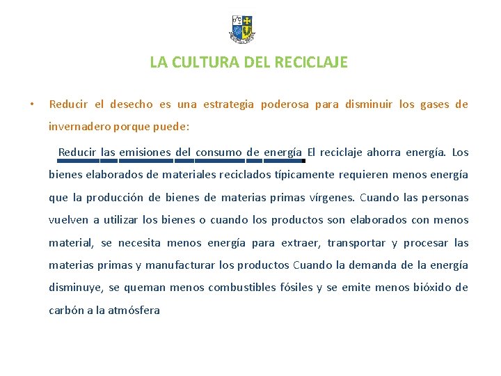 LA CULTURA DEL RECICLAJE • Reducir el desecho es una estrategia poderosa para disminuir