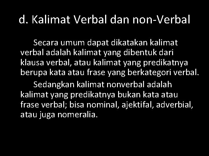 d. Kalimat Verbal dan non-Verbal Secara umum dapat dikatakan kalimat verbal adalah kalimat yang