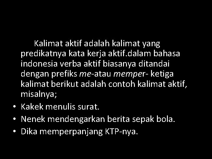 Kalimat aktif adalah kalimat yang predikatnya kata kerja aktif. dalam bahasa indonesia verba aktif