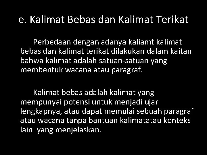 e. Kalimat Bebas dan Kalimat Terikat Perbedaan dengan adanya kaliamt kalimat bebas dan kalimat