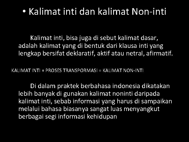  • Kalimat inti dan kalimat Non-inti Kalimat inti, bisa juga di sebut kalimat