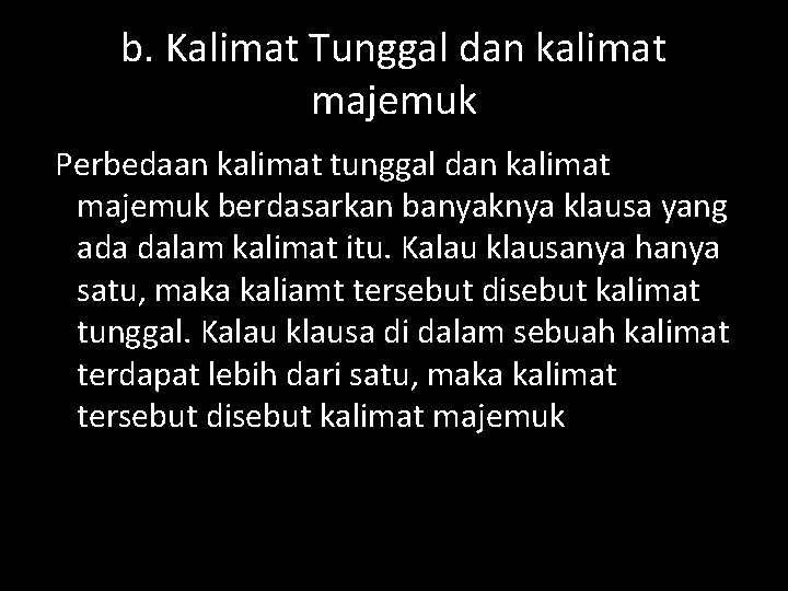 b. Kalimat Tunggal dan kalimat majemuk Perbedaan kalimat tunggal dan kalimat majemuk berdasarkan banyaknya