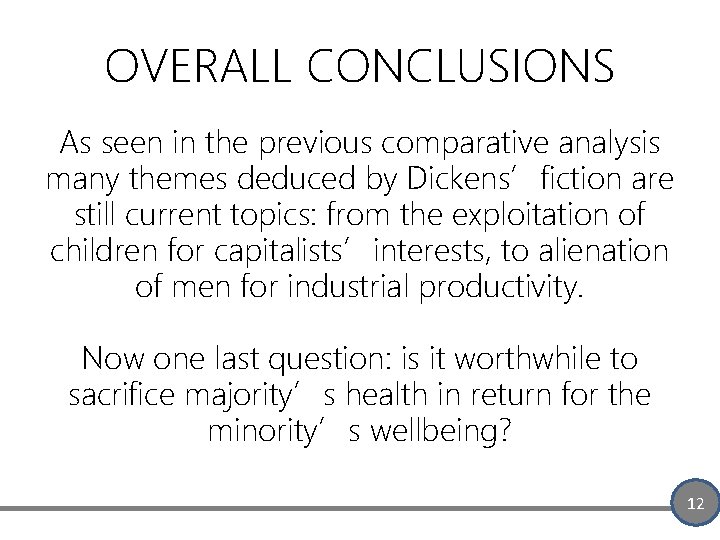 OVERALL CONCLUSIONS As seen in the previous comparative analysis many themes deduced by Dickens’fiction