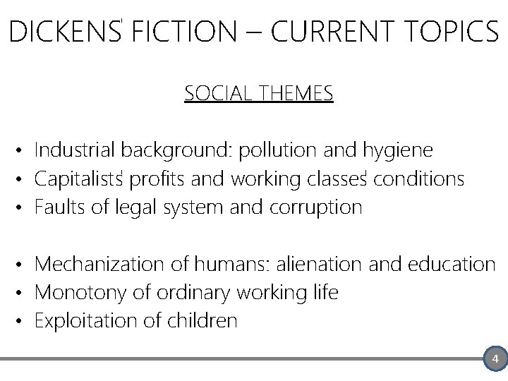 DICKENS FICTION – CURRENT TOPICS SOCIAL THEMES • Industrial background: pollution and hygiene •