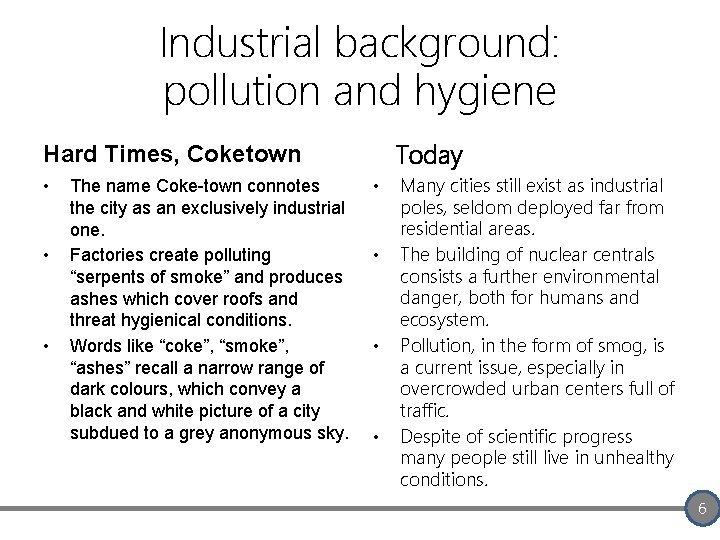 Industrial background: pollution and hygiene Today Hard Times, Coketown • • • The name