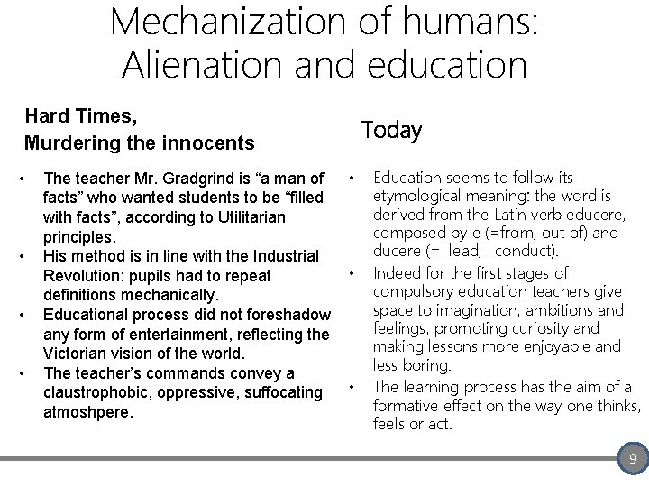 Mechanization of humans: Alienation and education Hard Times, Murdering the innocents • • The