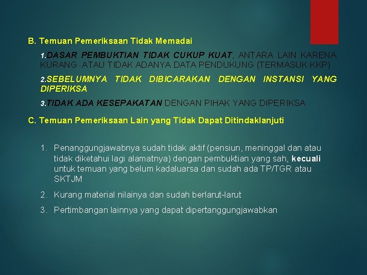 B. Temuan Pemeriksaan Tidak Memadai 1. DASAR PEMBUKTIAN TIDAK CUKUP KUAT, ANTARA LAIN KARENA