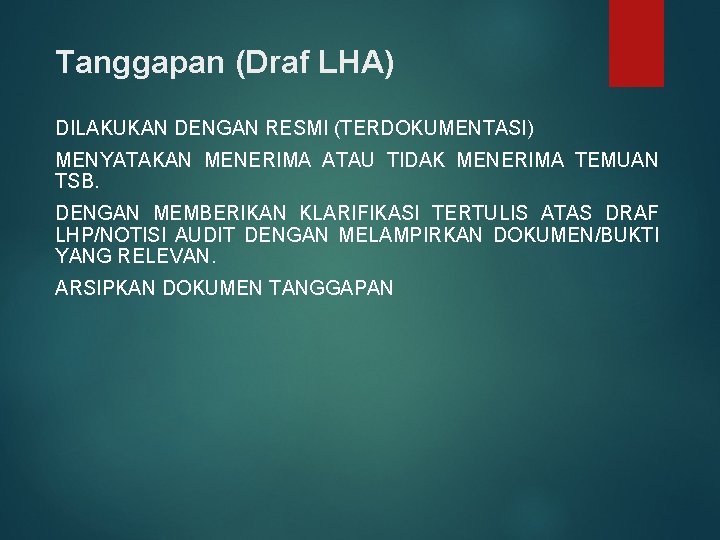 Tanggapan (Draf LHA) DILAKUKAN DENGAN RESMI (TERDOKUMENTASI) MENYATAKAN MENERIMA ATAU TIDAK MENERIMA TEMUAN TSB.