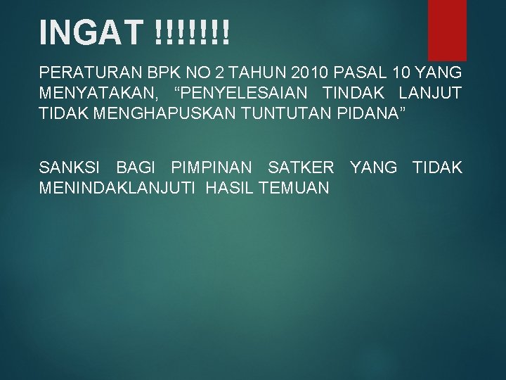 INGAT !!!!!!! PERATURAN BPK NO 2 TAHUN 2010 PASAL 10 YANG MENYATAKAN, “PENYELESAIAN TINDAK