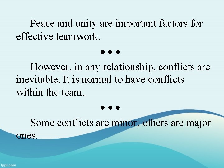 Peace and unity are important factors for effective teamwork. However, in any relationship, conflicts