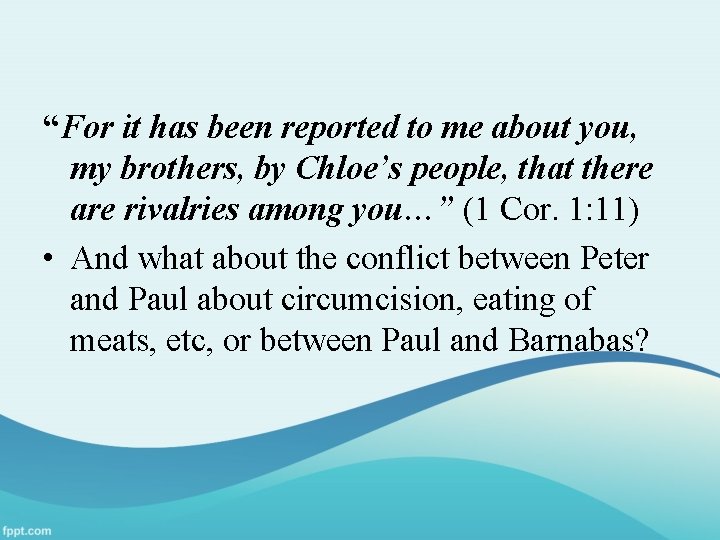 “For it has been reported to me about you, my brothers, by Chloe’s people,