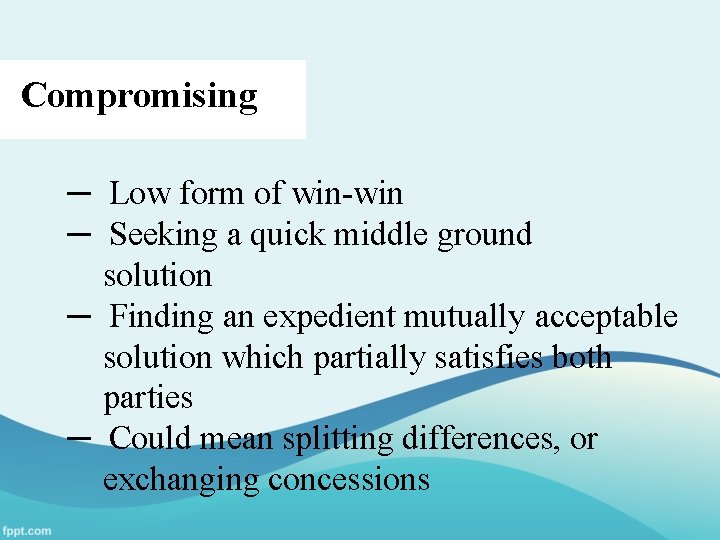 Compromising ─ Low form of win-win ─ Seeking a quick middle ground solution ─