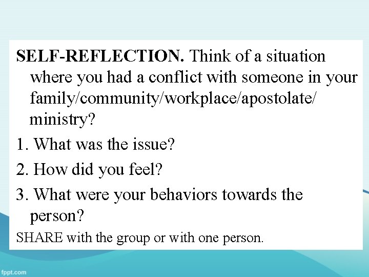 SELF-REFLECTION. Think of a situation where you had a conflict with someone in your
