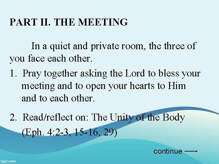 PART II. THE MEETING In a quiet and private room, the three of you