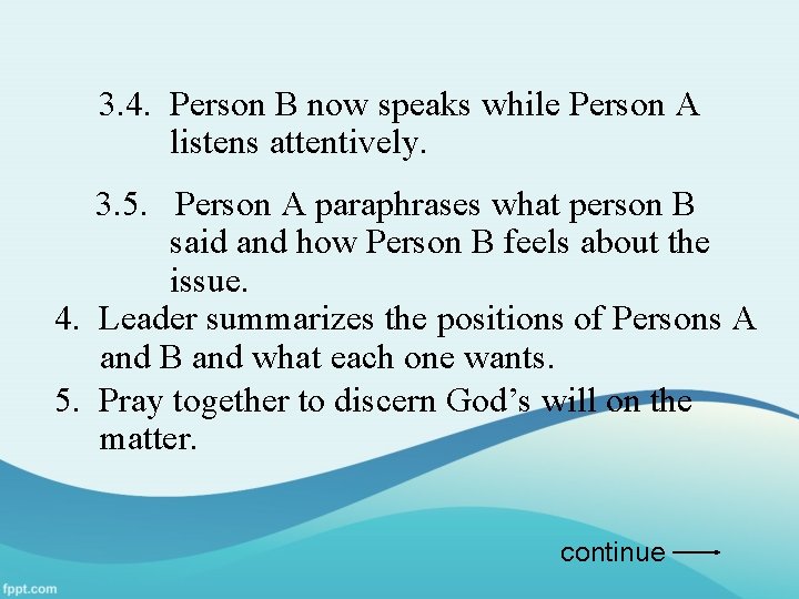 3. 4. Person B now speaks while Person A listens attentively. 3. 5. Person